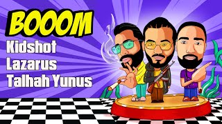 Kidshot, Lazarus, Talhah Yunus - BOOOM (Official Lyric Video) Prod. Basshole