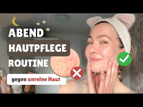 Meine Pflegeroutine am Abend: So bekämpfe ich unreine Haut! (Akne)