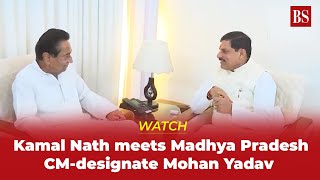 Congress leader Kamal Nath meets Madhya Pradesh CM designate Mohan Yadav