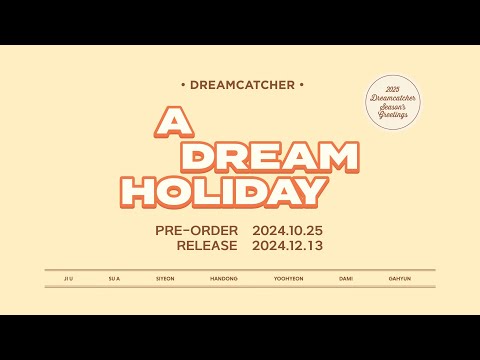 Dreamcatcher(드림캐쳐) 2025 Season's Greetings [A DREAM HOLIDAY] Concept Film