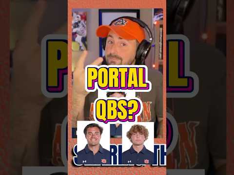 How Many Portal Quarterbacks for Auburn Football? #WarEagle