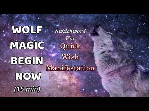 Switchword for Quick Wish Manifestation | Wolf Magic Begin Now