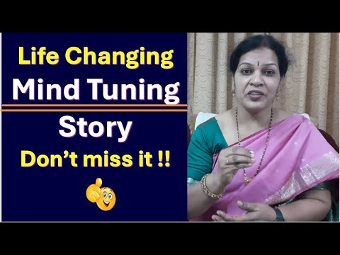 Life Changing Mind Tuning Story - Don’t miss it !!