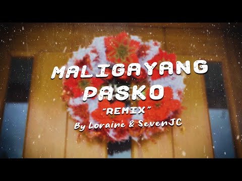 Maligayang Pasko - Breezy Girls/Boys (Remix) By Loraine & SevenJC (Lyric Video)