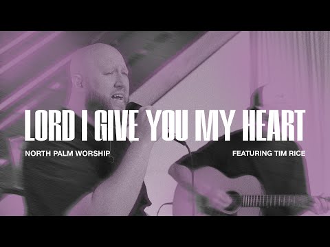 Lord I Give You My Heart by Reuben Morgan (Feat. Tim Rice) | North Palm Worship | Throwback Thursday