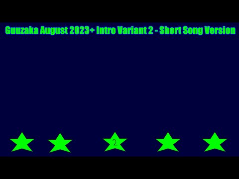 Guuzaka August 2023+ Intro Variant 2 - Short Song Version