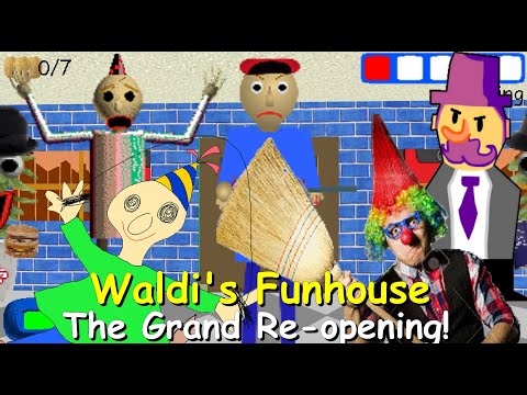 Waldi's Funhouse: The Grand Re-opening! - Baldi's Basics Mod