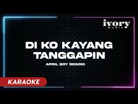 Di Ko Kayang Tanggapin - April Boy Regino (KARAOKE)