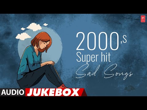 2000's Super Hit Sad Songs (Audio) Jukebox | Super Hit Bollywood Songs | T-Series Bollywood Classics