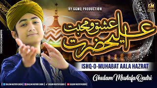 Ishq Muhabbat Ala Hazrat - New Manqabat - Ghulam Mustafa Qadri - Official Video