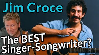 Was JIM CROCE the GREATEST singer-songwriter? — with examples