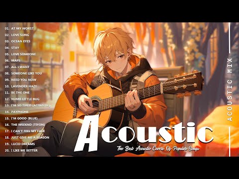 Acoustic Covers of Pop Songs - Chill Acoustic Love Songs Playlist - Acoustic Covers of Popular Songs