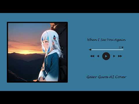 When I See You Again - Gawr Gura AI Cover