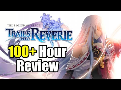 The Legend of Heroes: Trails Into Reverie Review - The Series' Crown Jewel?