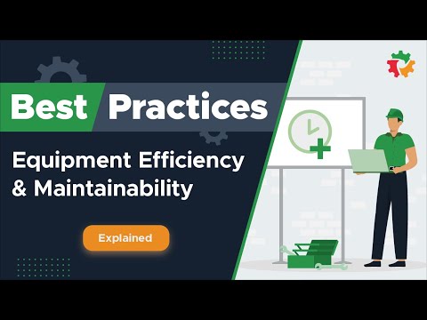 Maximizing Performance: Best Practices for Equipment Efficiency & Maintainability