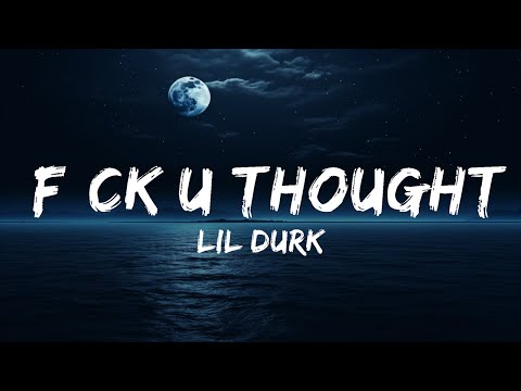 Lil Durk - F*ck U Thought (Lyrics)  | 25 Min