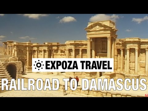 Railroad To Damascus (Syria) Vacation Travel Video Guide