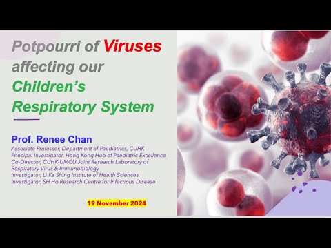 Potpourri of Viruses affecting our Children's Respiratory System by Prof. Renee Chan (19 Nov 2024)