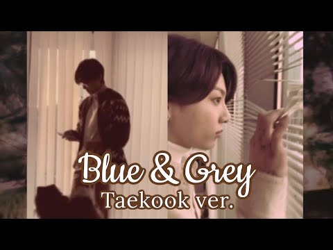 ♪ Blue & Grey / Stay / Taekook song version ♪