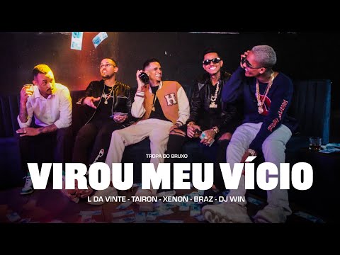 Tropa do Bruxo - "Virou meu vício" Mc Xenon, Mc L da Vinte, Mc Tairon, Mc Braz, Dj Win.