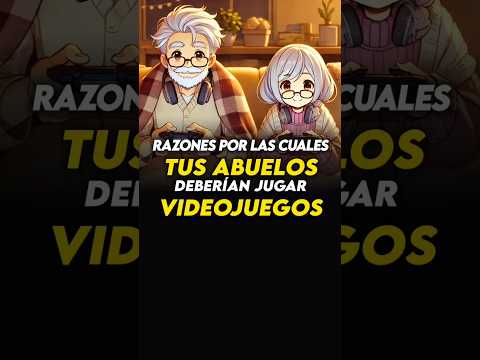 🛑Por qué TUS ABUELOS deberían JUGAR VIDEOJUEGOS 🛑 #anime #gaming  #holidayswithyoutube #videojuegos