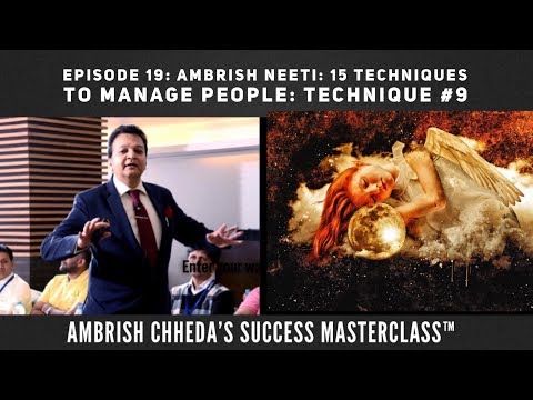 Episode-19: AMBRISH NEETI: 15 Techniques To Manage People - TECHNIQUE #9