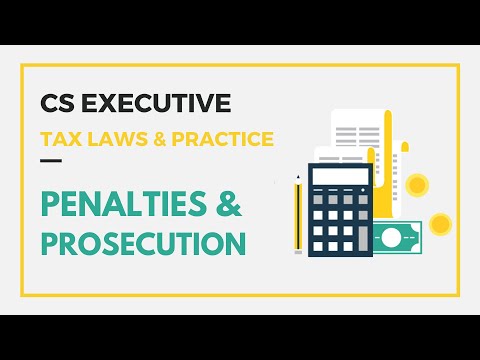 CS Executive Tax Laws & Practice- Penalties & Prosecution