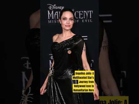 Angelina Jolie: A Multifaceted Star's Journey from Hollywood Icon to Humanitarian Hero #Angelina