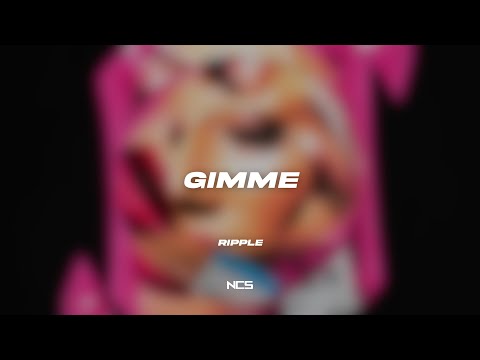 Ripple - Gimme [NCS Lyrics]