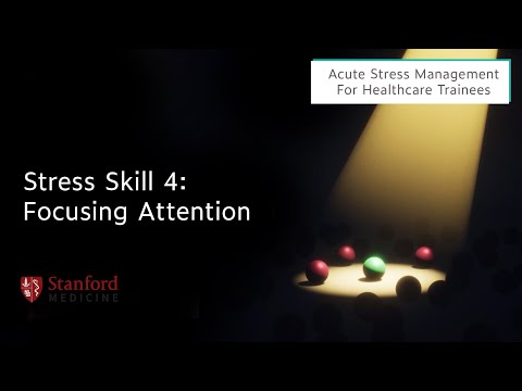 Stress Skill 4: Focusing Attention – Acute Stress Management for Healthcare Trainees Part 14