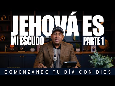 Jehová es mi escudo | Parte 1 | Comenzando Tu Día Con Dios | Pastor Juan Carlos Harrigan