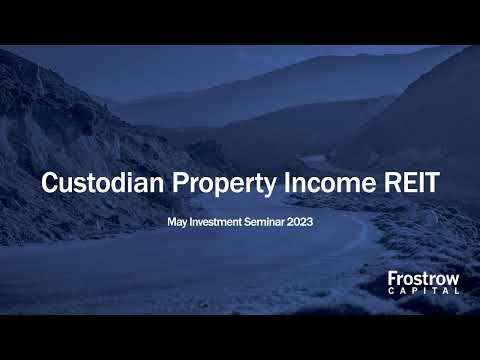 Frostrow Investment Seminar - Custodian Property Income REIT - 10th May 2023