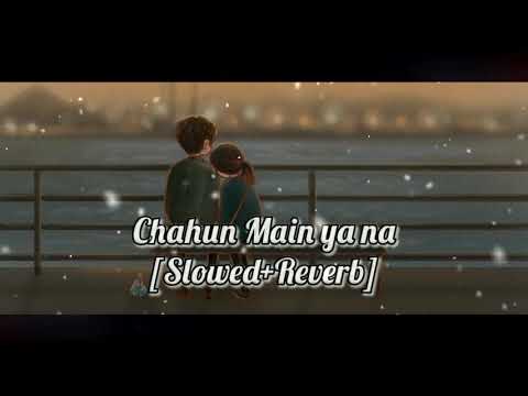 Chahun_Main_Ya_Na_[Slowed+Reverb]_LOFI_AUDIO_Insta_famous_song_Official_remix_by_@rjkrishmusic6394