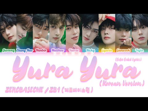 ZEROBASEONE / ZB1 (제로베이스원) - YURA YURA (Korean Ver.) [Color Coded Lyrics Han|Rom|Eng]