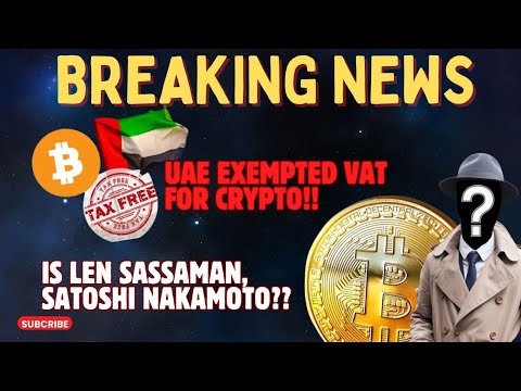 BREAKING NEWS 💥💥UAE EXEMPTED VAT FOR CRYPTO || WHAT IS THE TRUTH ABOUT SATOSHI NAKAMOTO??