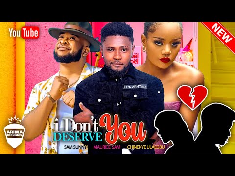 I DON'T DESERVE YOU { A GOOD HEART OF A WOMAN 2 }:- SAM SUNNY, CHINENEYE ULAEGBU 2023 MOVIE