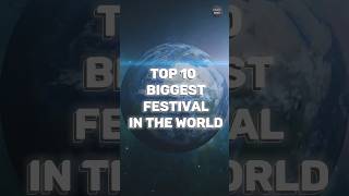 Top 10 Biggest festival in the world#shorts#youtubeshorts#world#india#top10