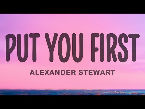 Alexander Stewart - Put You First (Lyrics)