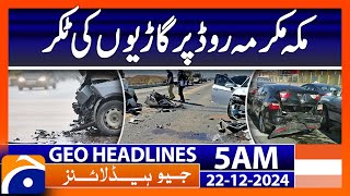 Vehicle collision on Makkah Mukarramah Road  | Geo News 5 AM Headlines (22 Dec 2024)