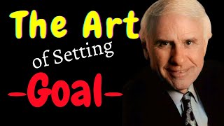 "Mastering The Art of GOAL Setting with Jim Rohn"