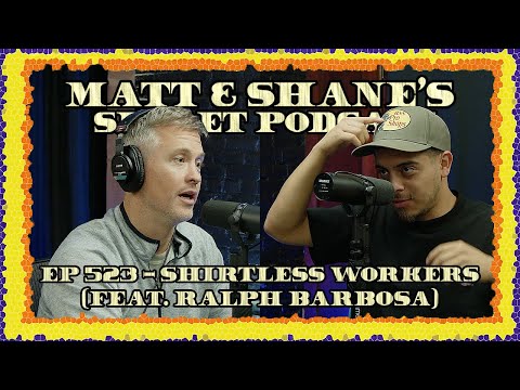 Ep 523 - Shirtless Workers (feat. Ralph Barbosa)