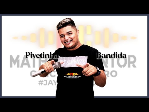 PIVETINHA BANDIDA | MATHEUS CANTOR | O MC do Piseiro | Pra Paredão 2022 | PISADINHA DO MOMENTO