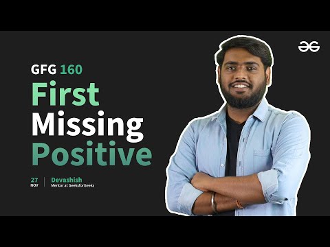 GfG 160 | Day - 13 | First Missing Positive | 160 Days Daily DSA Problem Solving | GeeksforGeeks