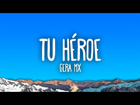 Gera MX - Tu Heroe