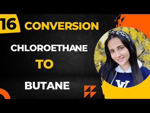 16) Convert chloroethane to Butane| Organic chemistry conversions| Organic chemistry class12