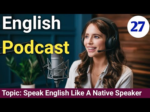 Speak English Like A Native Speaker | English Podcast For beginners | Learn English With Podcast