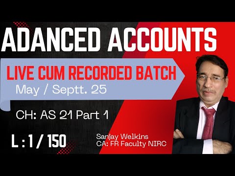 Lecture 1/150:CA Inter Adv.Accounts Free (May/Septt 25) Ch- AS 21 Part 1- Sanjay Welkins #cainter