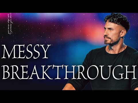 Messy Breakthrough: When God Uses the Unexpected