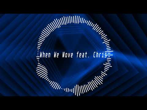 ✦ When We Move ✦ Nebula ft. Chris {Original}