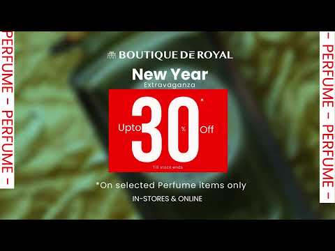 Boutique de royal New Year Extravaganza and get your favorite perfumes at up to 30% OFF